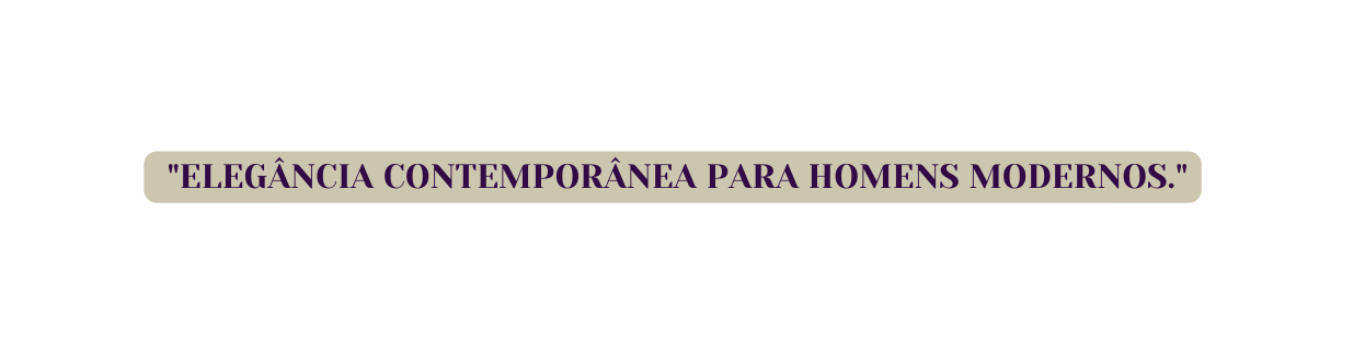 Elegância contemporânea para homens modernos
